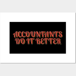 Accountants Do It Better Posters and Art